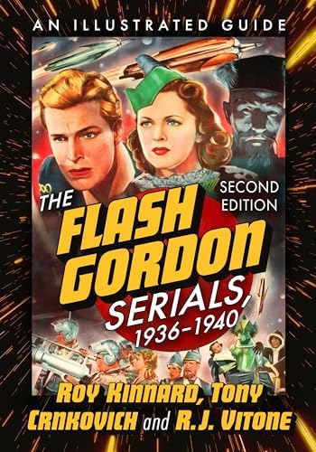 The Flash Gordon Serials, 1936-1940: A Heavily Illustrated Guide